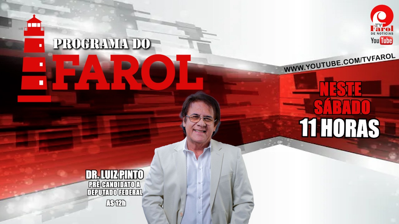 Programa do Farol recebe Dr. Luiz Pinto neste sábado (6)